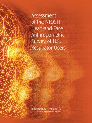 cover image of Assessment of the NIOSH Head-and-Face Anthropometric Survey of U.S. Respirator Users